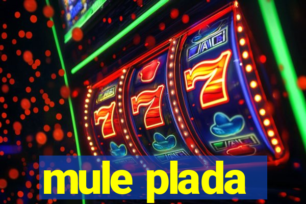 mule plada